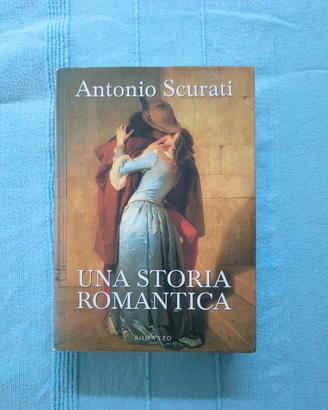 Libro Una Storia Romantica. Romanzo di Antonio Scu