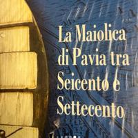 La maiolica di Pavia tra seicento e settecento