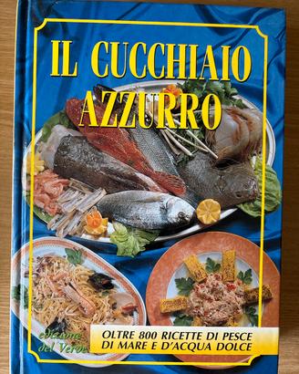Il cucchiaio azzurro (oltre 800 ricette di pesce)