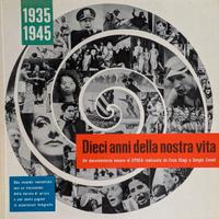 DIECI ANNI DELLLA NOSTRA VITA 1935-1945.
