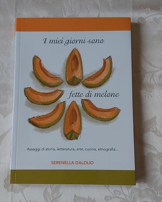  "I miei giorni sono fette di melone"