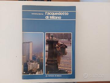 Libro "L'acquedotto di Milano" di Vittorio Motta