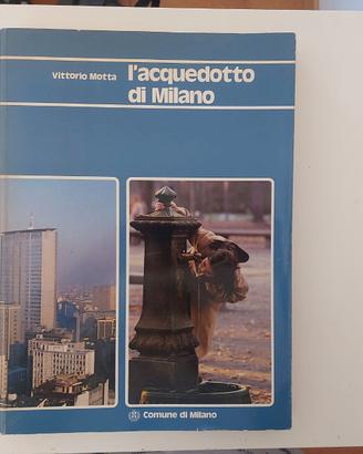 Libro "L'acquedotto di Milano" di Vittorio Motta