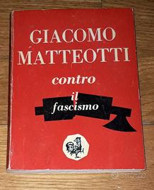 GIACOMO MATTEOTTI CONTRO IL FASCISMO - Ediz. 1954