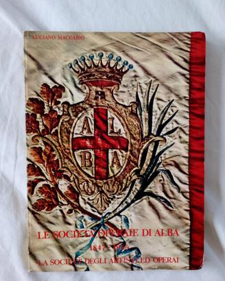 Società operaie e di mutuo soccorso Alba 1847-1955
