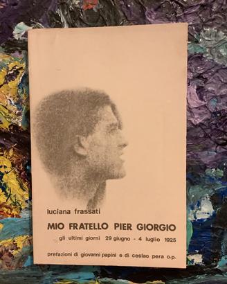 Luciana Frassati Mio fratello Pier Giorgio 1960