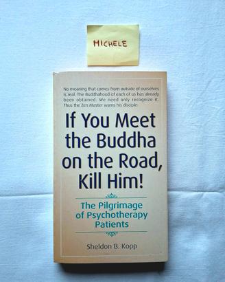 If You Meet the Buddha on the Road, Kill Him!