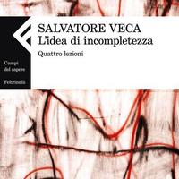 L'idea di incompletezza  - Salvatore Veca