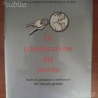 La privatizzazione del mondo. Predoni, predatori e