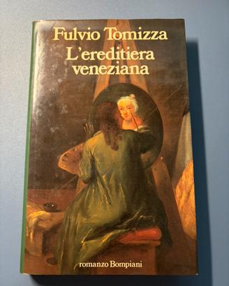 Libro di Fulvio Tomizza-L’ereditiera veneziana
