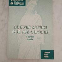 Due per sapere due per guarire
