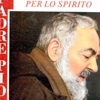 Padre Pio – Un itinerario per lo spirito