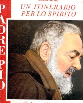 Padre Pio – Un itinerario per lo spirito