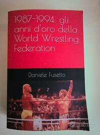 Libro "1987-1994: gli anni d'oro della "WWF"