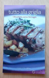 Tutto alla griglia - I Libri di Sale&Pepe 