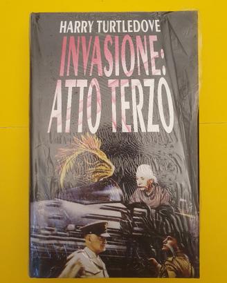 Libro Harry Turtledove - Invasione: Atto Terzo