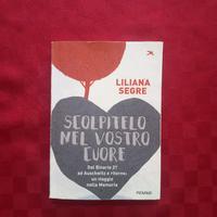 libro "scolpitelo nel vostro cuore" Liliana Segre 