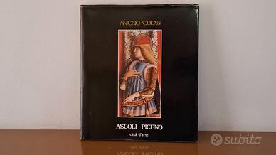 Ascoli Piceno città d'arte di Antonio Rodilossi