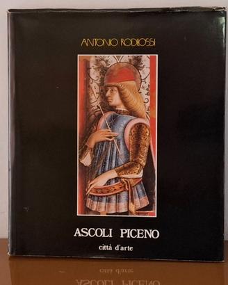 Ascoli Piceno città d'arte di Antonio Rodilossi