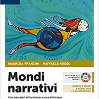 Mondi narrativi. Narrativa. Per le Scuole superior