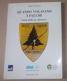 QUANDO VOLAVANO I FALCHI STORIA SCI ABETONESE 1992