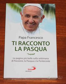 Ti racconto la Pasqua di PAPA FRANCESCO