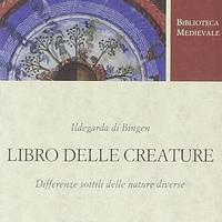 Libro delle creature - Ildegarda di Bingen