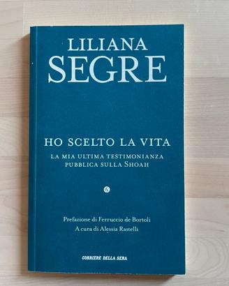 Liliana Segre - Ho scelto la vita