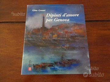 Libro di Gino Croari : Dipinti d'amore per Genova