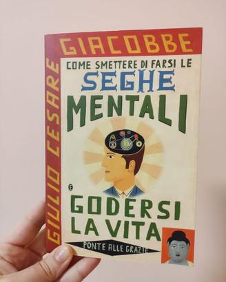 Libro Come smettere di farsi le seghe mentali