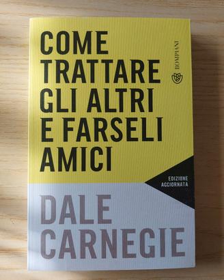 Come trattare gli altri e farseli amici- D. Ca