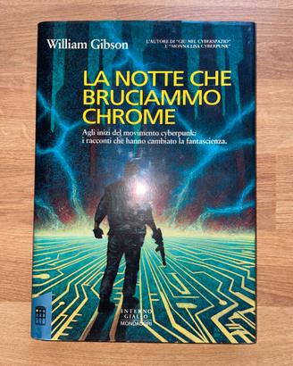 William Gibson - La notte che bruciammo Chrome