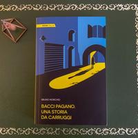 Bacci Pagano. Una storia di carruggi Bruno Morchio