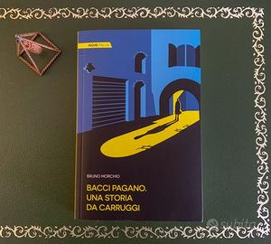 Bacci Pagano. Una storia di carruggi Bruno Morchio