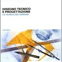 Disegno tecnico e progettazione. Vol. 1