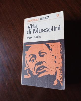 Vita di Mussolini di Max Gallo ed.Laterza 1967