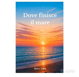 Libro Marco Tobia- Dove finisce il mare