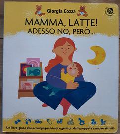 Libro "Mamma, latte! Adesso no, però..."