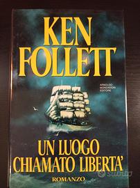 Ken Follett. Un luogo chiamato libertà.