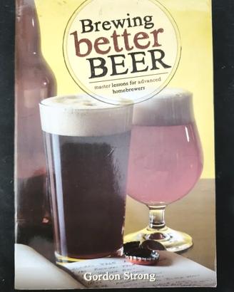 Libro "Brewing Better Beer" di Gordon Strong