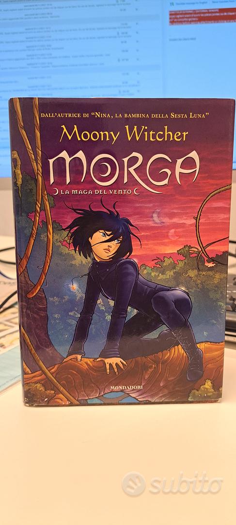 Moony Witcher - Morga, lamaga del vento Mondadori - Libri e Riviste In  vendita a Torino