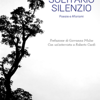 Solitario silenzio - poesie e aforismi di Piazzesi