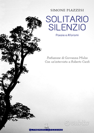Solitario silenzio - poesie e aforismi di Piazzesi