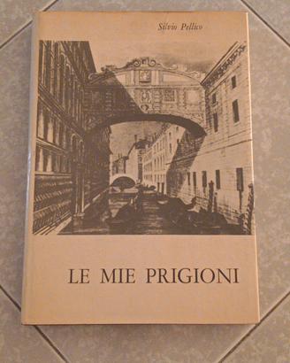 LE MIE PRIGIONI - SILVIO PELLICO - 1966 MALIPIERO