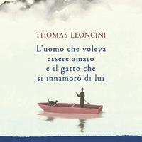 L'uomo che voleva essere amato e il gatto che ...