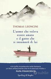 L'uomo che voleva essere amato e il gatto che ...