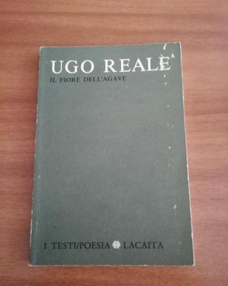 Ugo Reale - Il fiore dell'agave. Ed aprile 1991.