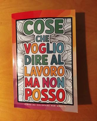 Libro da colorare - Cose che vorrei dire a lavoro