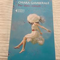 Per dieci Minuti - Chiara Gamberale -Feltrinelli