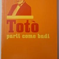 Totò. Parli come badi.